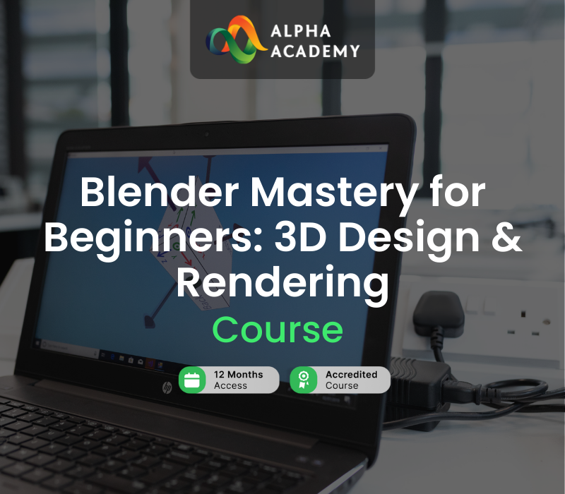 Blender Mastery for Beginners: 3D Design & Rendering Alpha Academy cover art